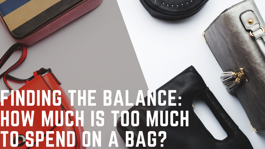 Finding the Balance: How Much is Too Much to Spend on a Bag?