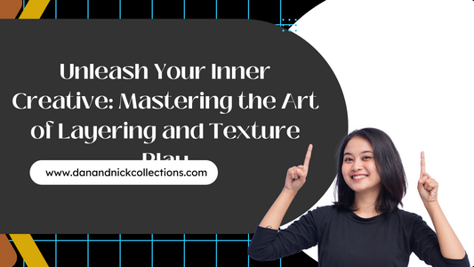 Unleash Your Inner Creative: Mastering the Art of Layering and Texture Play